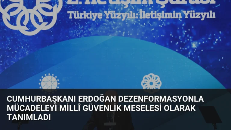 Cumhurbaşkanı Erdoğan Dezenformasyonla Mücadeleyi Millî Güvenlik Meselesi Olarak Tanımladı