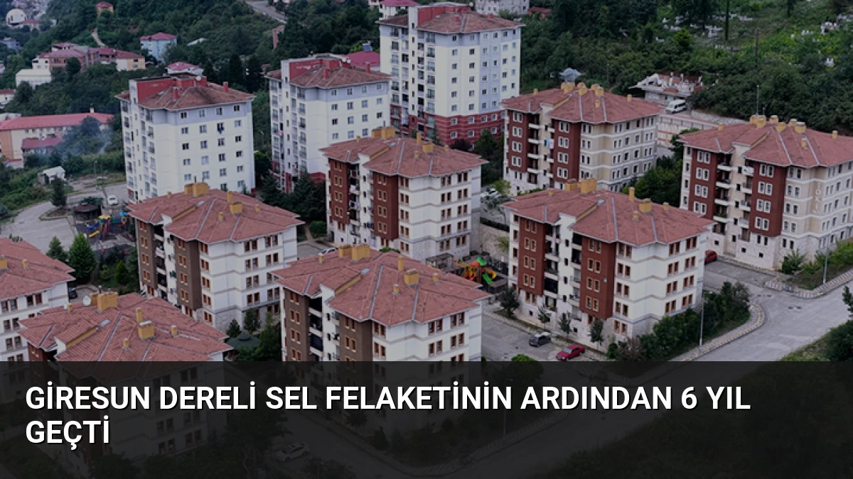 Giresun Dereli Sel Felaketinin Ardından 6 Yıl Geçti