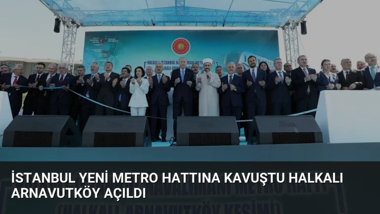 İstanbul yeni metro hattına kavuştu Halkalı Arnavutköy açıldı