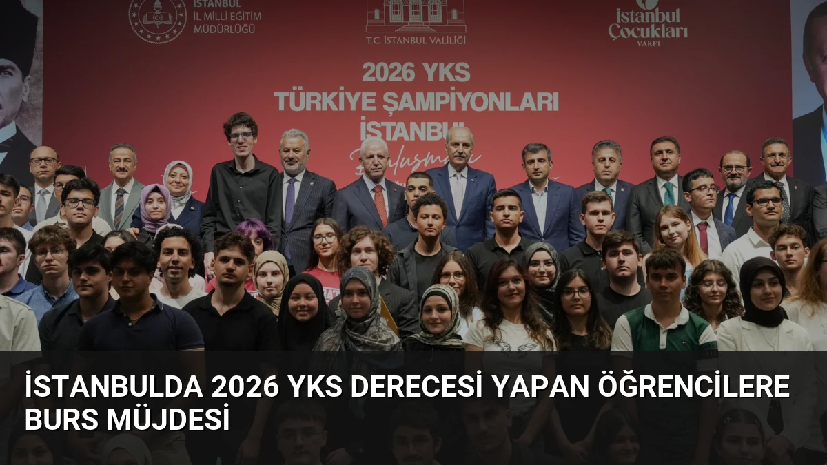 İstanbulda 2026 YKS Derecesi Yapan Öğrencilere Burs Müjdesi