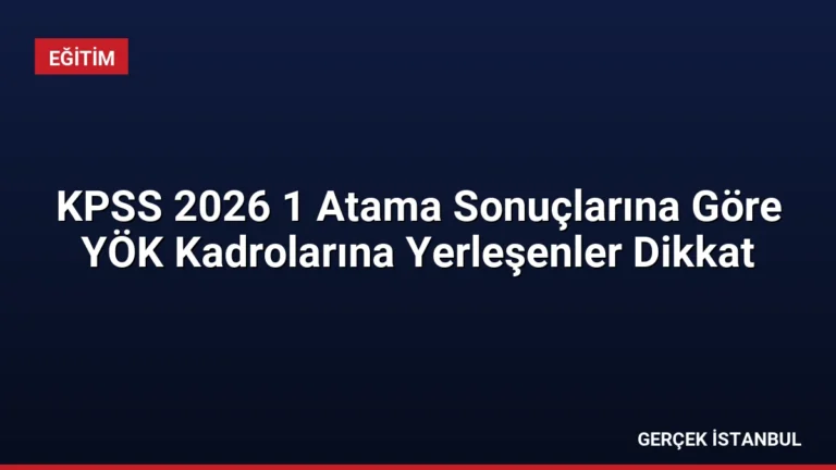KPSS 2026 1 Atama Sonuçlarına Göre YÖK Kadrolarına Yerleşenler Dikkat