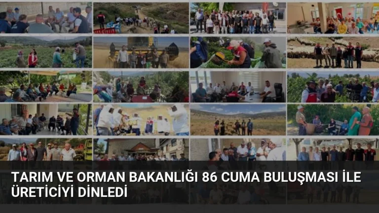 Tarım ve Orman Bakanlığı 86 Cuma Buluşması ile Üreticiyi Dinledi