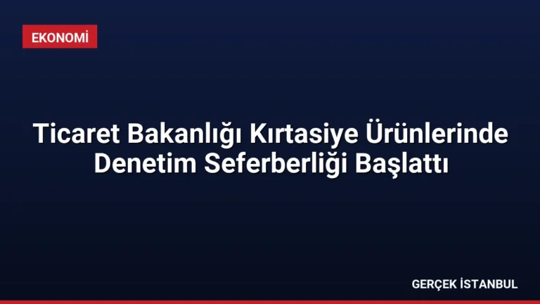 Ticaret Bakanlığı Kırtasiye Ürünlerinde Denetim Seferberliği Başlattı
