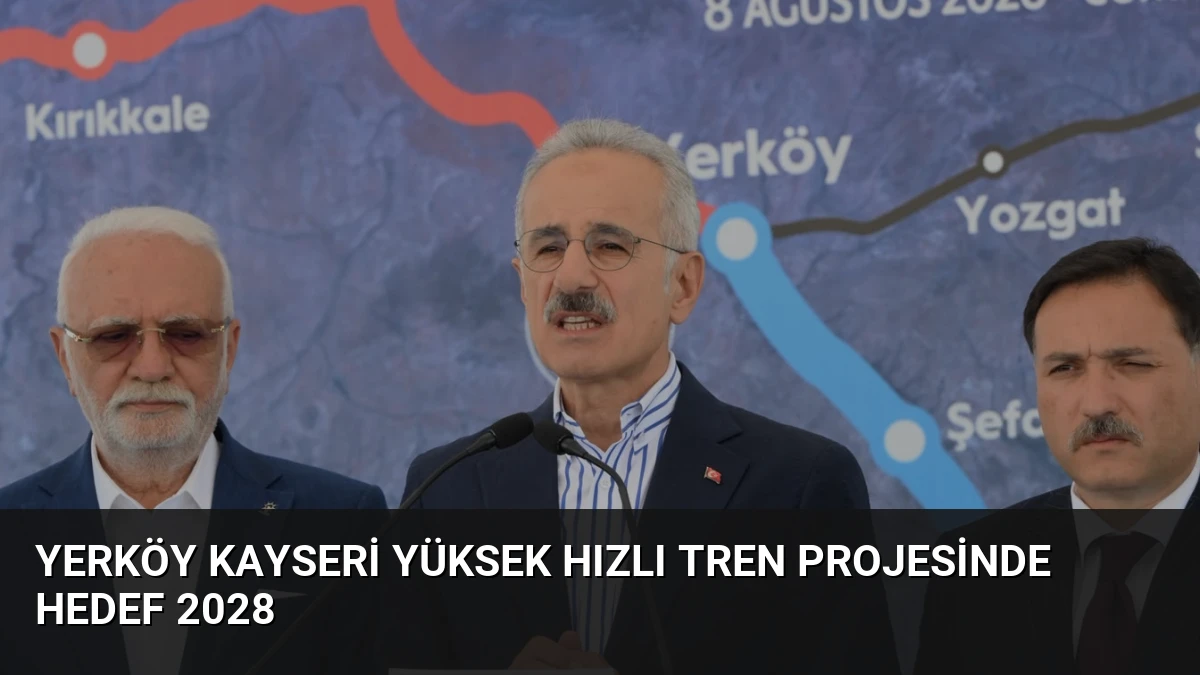 Yerköy Kayseri Yüksek Hızlı Tren Projesinde Hedef 2028