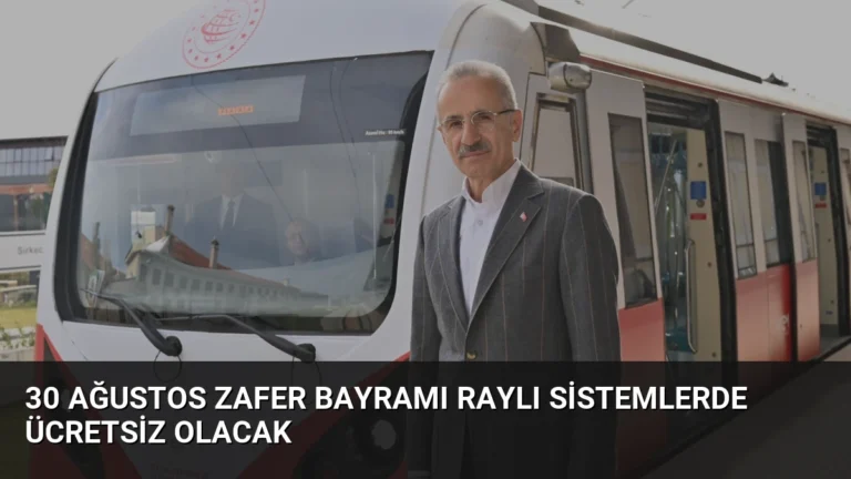 30 Ağustos Zafer Bayramı raylı sistemlerde ücretsiz olacak