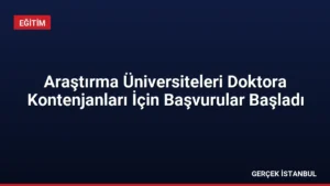 Araştırma Üniversiteleri Doktora Kontenjanları İçin Başvurular Başladı