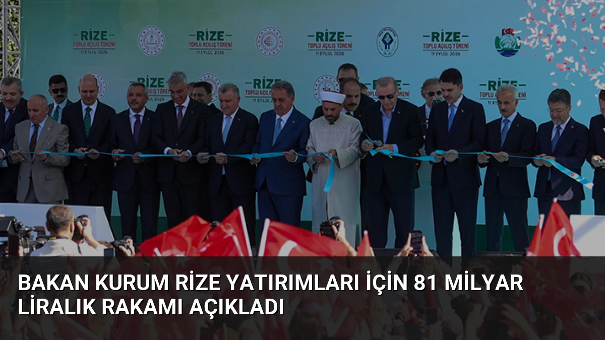 Bakan Kurum Rize yatırımları için 81 milyar liralık rakamı açıkladı