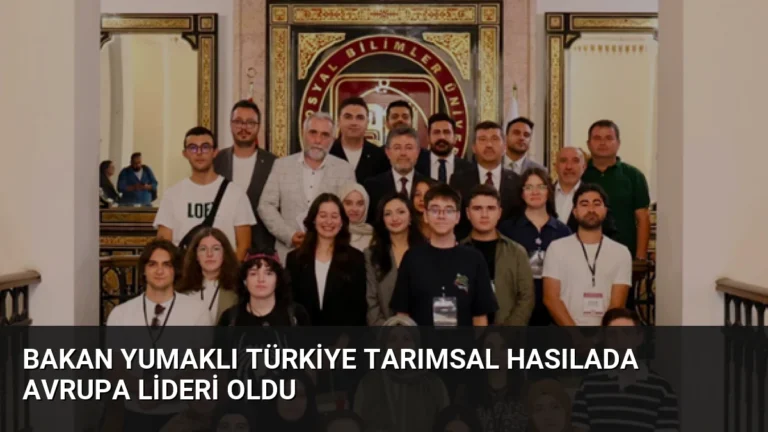 Bakan Yumaklı Türkiye tarımsal hasılada Avrupa lideri oldu