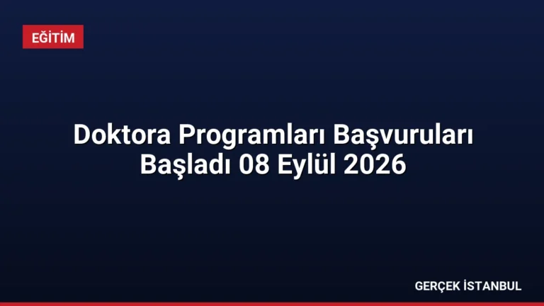Doktora Programları Başvuruları Başladı 08 Eylül 2026