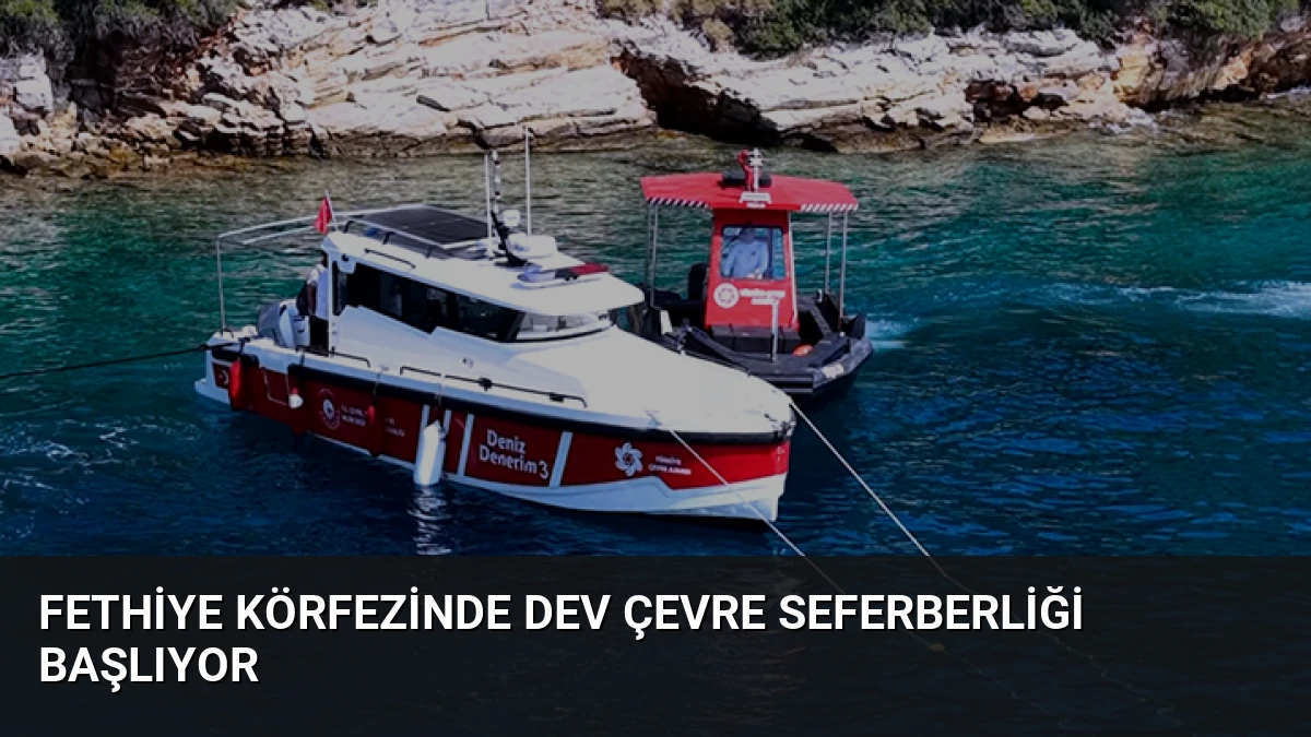 Fethiye Körfezinde Dev Çevre Seferberliği Başlıyor