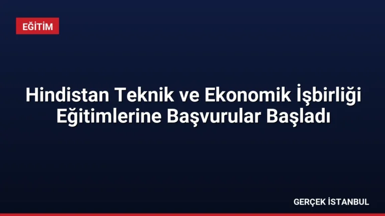 Hindistan Teknik ve Ekonomik İşbirliği Eğitimlerine Başvurular Başladı