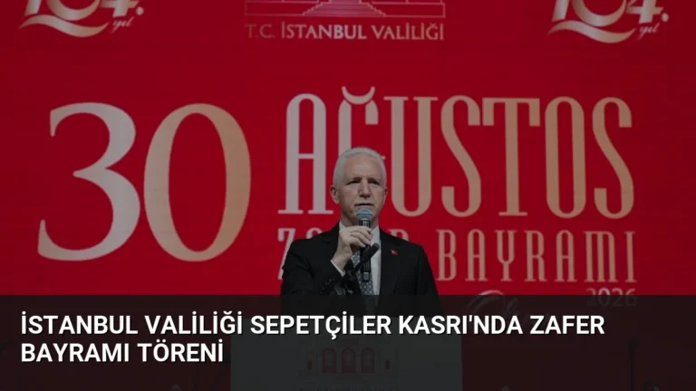 İstanbul Valiliği Sepetçiler Kasrı’nda Zafer Bayramı Töreni