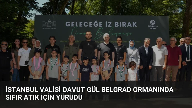 İstanbul Valisi Davut Gül Belgrad Ormanında Sıfır Atık İçin Yürüdü