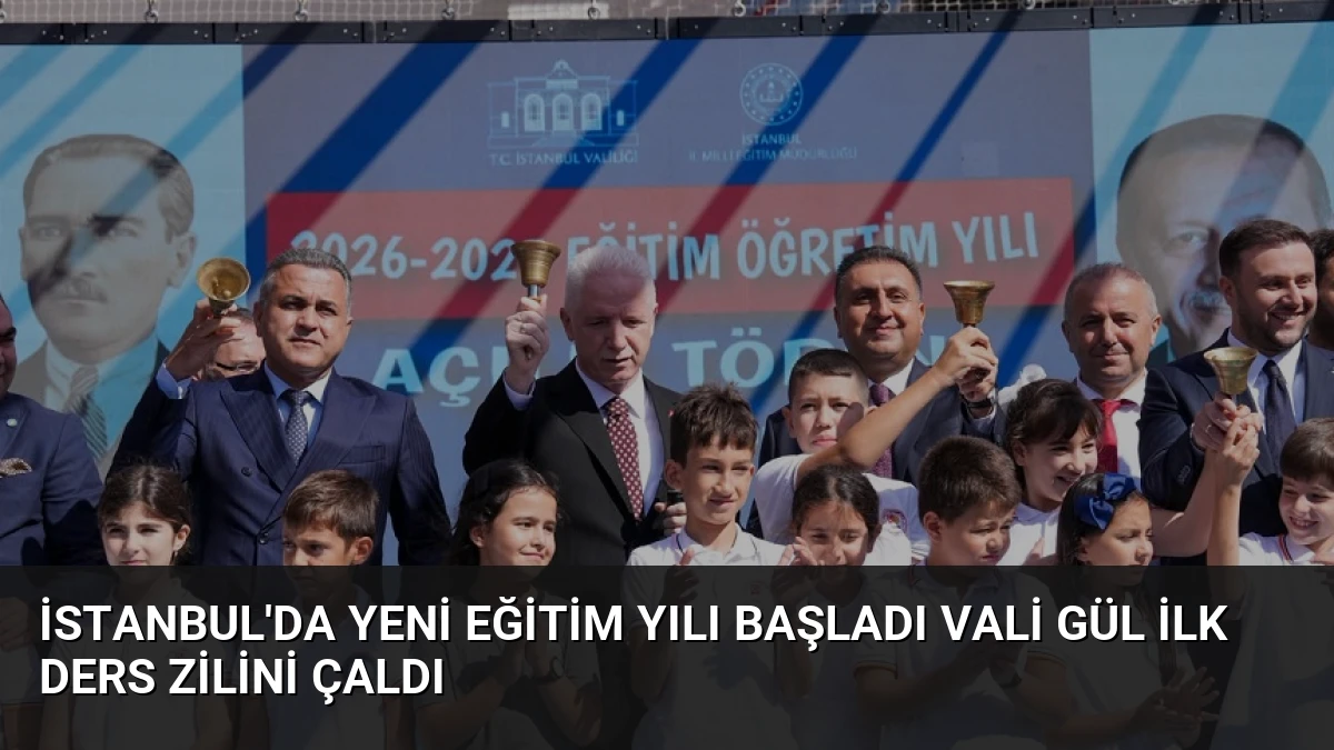 İstanbul’da Yeni Eğitim Yılı Başladı Vali Gül İlk Ders Zilini Çaldı