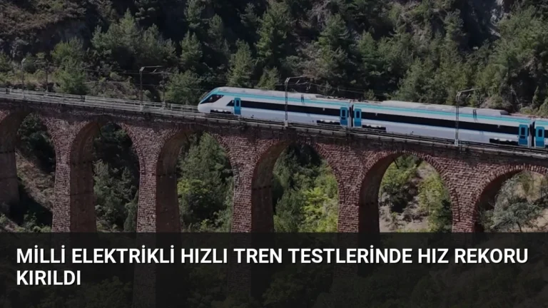 Milli Elektrikli Hızlı Tren Testlerinde Hız Rekoru Kırıldı