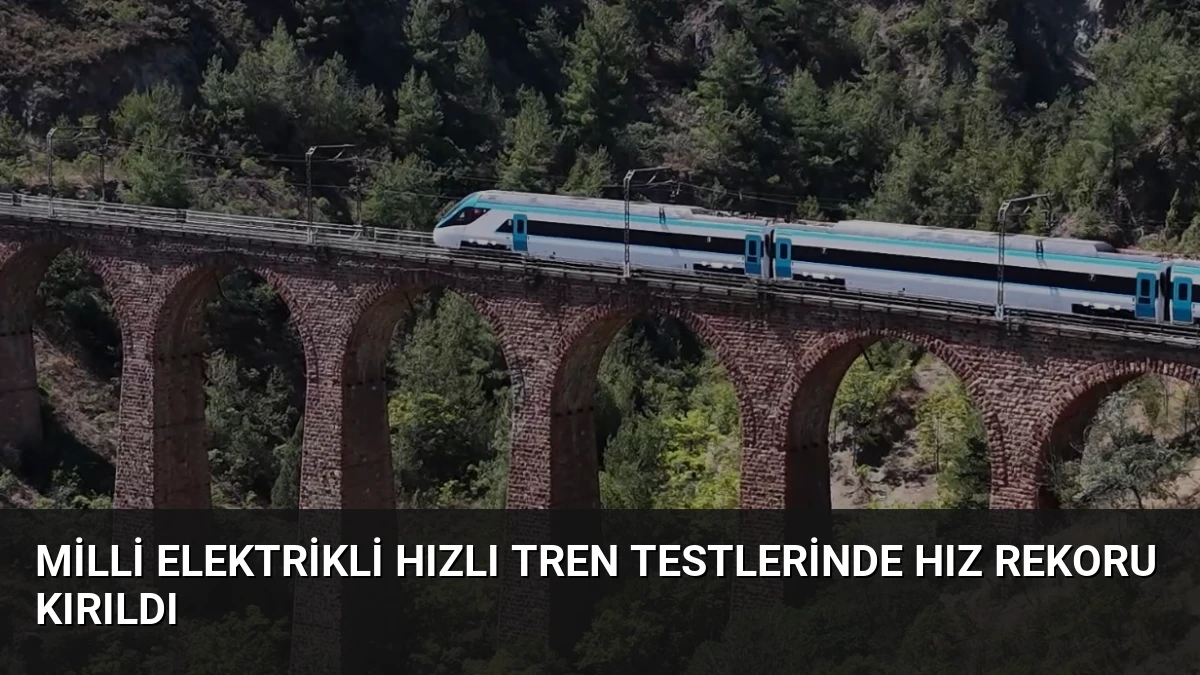 Milli Elektrikli Hızlı Tren Testlerinde Hız Rekoru Kırıldı