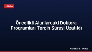 Öncelikli Alanlardaki Doktora Programları Tercih Süresi Uzatıldı