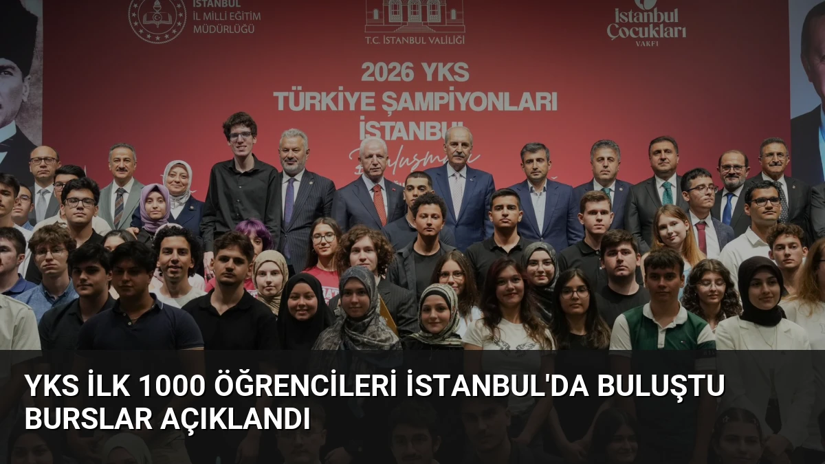 YKS İlk 1000 Öğrencileri İstanbul’da Buluştu Burslar Açıklandı