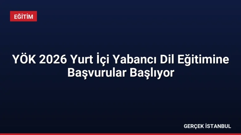 YÖK 2026 Yurt İçi Yabancı Dil Eğitimine Başvurular Başlıyor