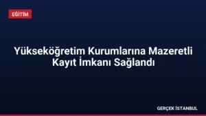 Yükseköğretim Kurumlarına Mazeretli Kayıt İmkanı Sağlandı