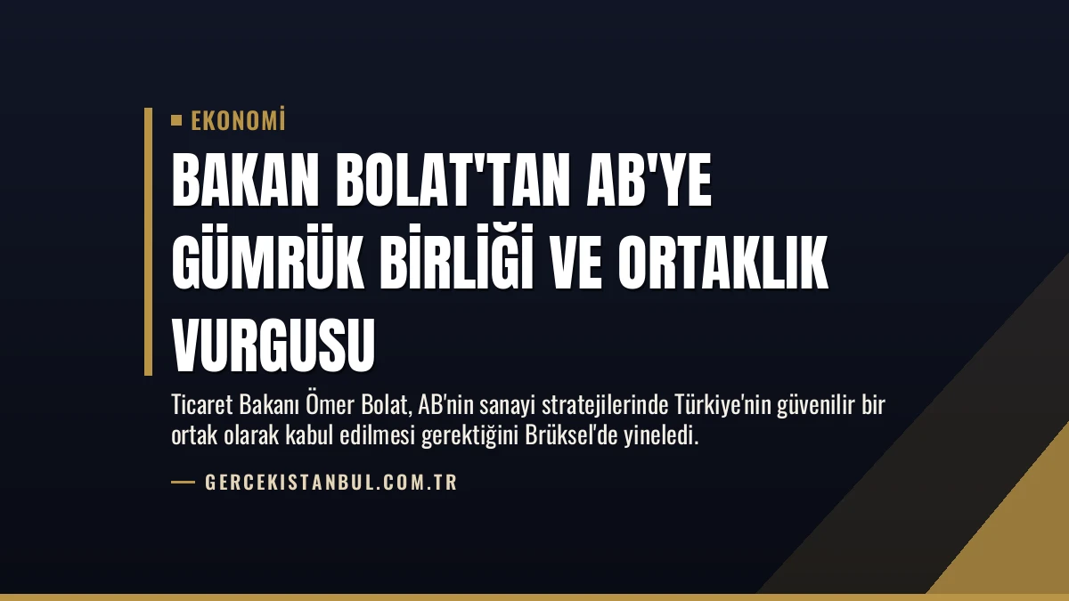 Bakan Bolat’tan AB’ye Gümrük Birliği ve Ortaklık Vurgusu