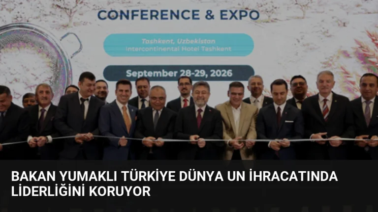 Bakan Yumaklı Türkiye Dünya Un İhracatında Liderliğini Koruyor
