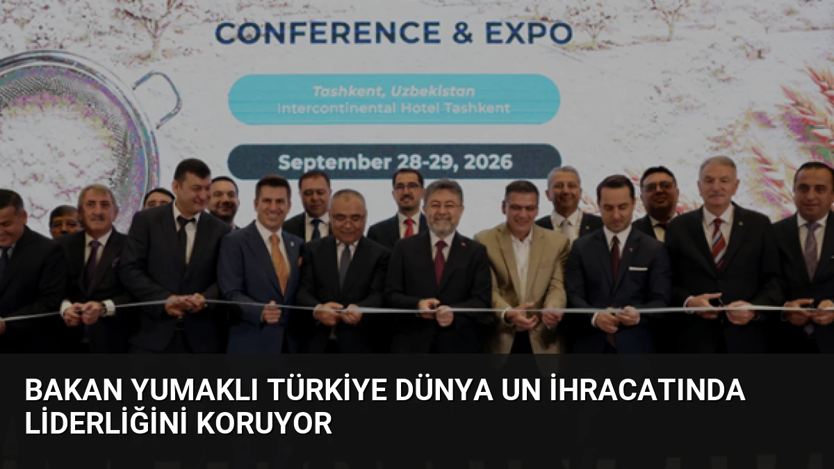 Bakan Yumaklı Türkiye Dünya Un İhracatında Liderliğini Koruyor