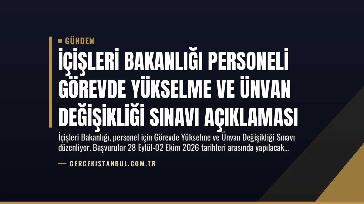 İçişleri Bakanlığı Personeli Görevde Yükselme ve Ünvan Değişikliği Sınavı Açıklaması