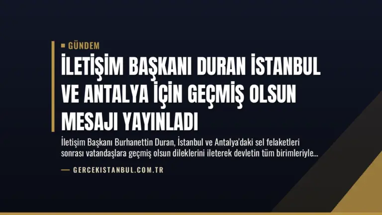 İletişim Başkanı Duran İstanbul ve Antalya İçin Geçmiş Olsun Mesajı Yayınladı
