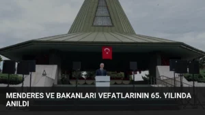Menderes ve Bakanları Vefatlarının 65. Yılında Anıldı