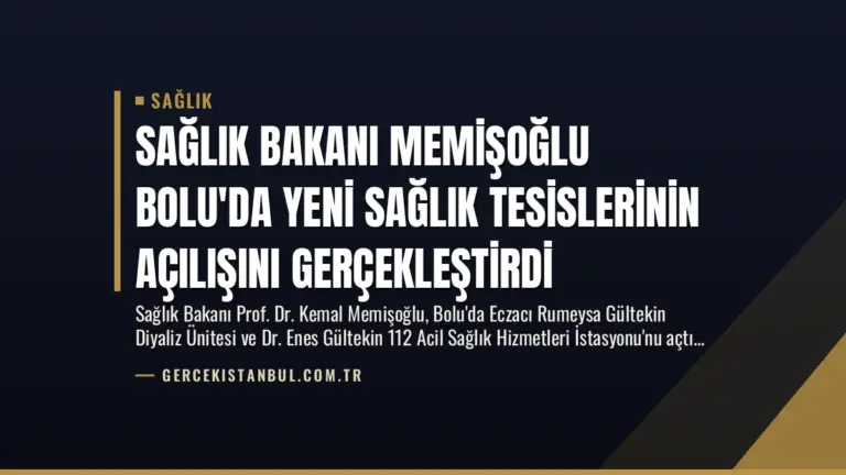 Sağlık Bakanı Memişoğlu Bolu’da Yeni Sağlık Tesislerinin Açılışını Gerçekleştirdi