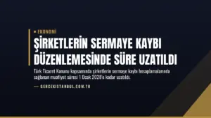 Şirketlerin Sermaye Kaybı Düzenlemesinde Süre Uzatıldı