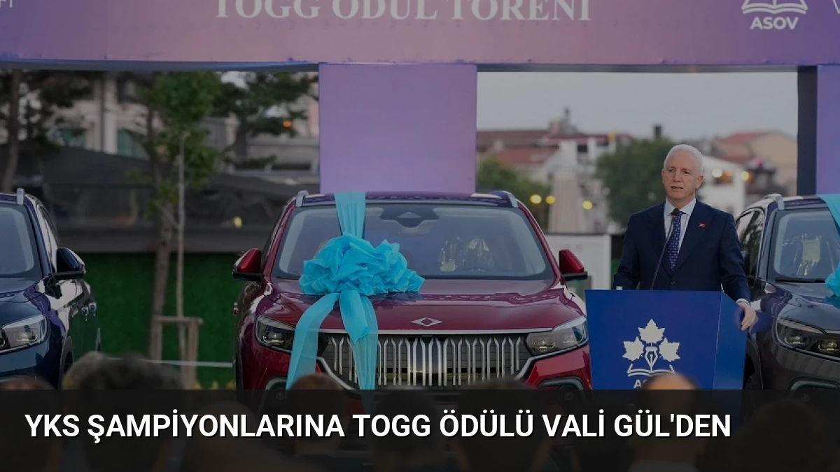 YKS Şampiyonlarına TOGG Ödülü Vali Gül’den