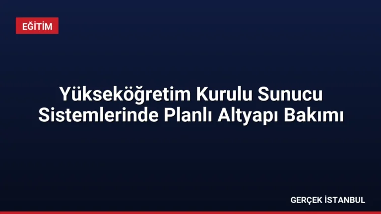 Yükseköğretim Kurulu Sunucu Sistemlerinde Planlı Altyapı Bakımı